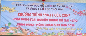CHƯƠNG TRÌNH NGÀY CỦA CON VÀ HỘI THI TRANG TRÍ MAI - ĐÀO MỪNG ĐẢNG MỪNG XUÂN GIÁP THÌN NĂM 2024
